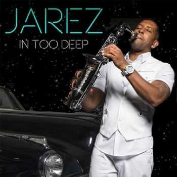 Jarez - In Too Deep (2016)