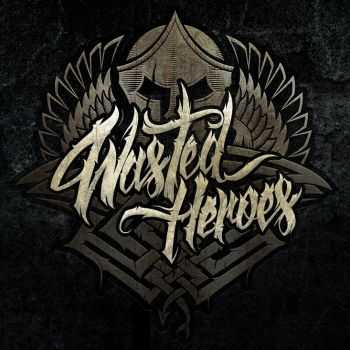 Wasted Heroes - Wasted Heroes (2016) Wasted Heroes - Wasted Heroes (2016)