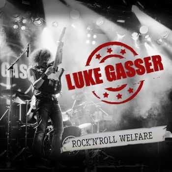 Luke Gasser - Rock'n'Roll Welfare (2015) Luke Gasser - Rock'n'Roll Welfare (2015)