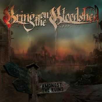 Bring On The Bloodshed - Amongst The Ruins (2016) Bring On The Bloodshed - Amongst The Ruins (2016)