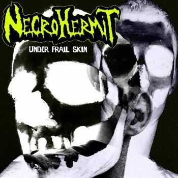 Necrohermit - Under Frail Skin (2016)