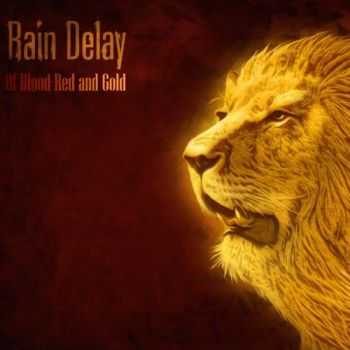 Rain Delay - Of Blood-Red and Gold (2014) Rain Delay - Of Blood-Red and Gold (2014)