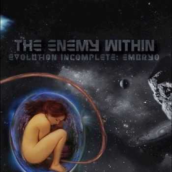 The Enemy WithIn - Evolution Incomplete: Embryo (2016) The Enemy WithIn - Evolution Incomplete: Embryo (2016)