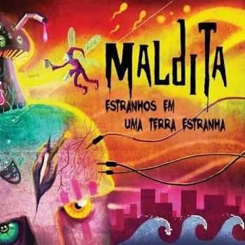 Maldita - Estranhos Em Uma Terra Estranha (2016) Maldita - Estranhos Em Uma Terra Estranha (2016)