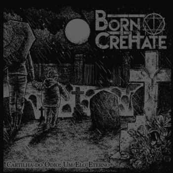 Born CreHate - Cartilha Do &#211;dio: Um Elo Eterno (2016)