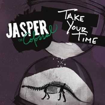 Jasper The Colossal - Take Your Time (2016)