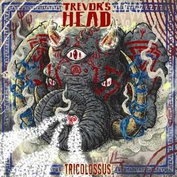 Trevor's Head - Tricolossus (2016)