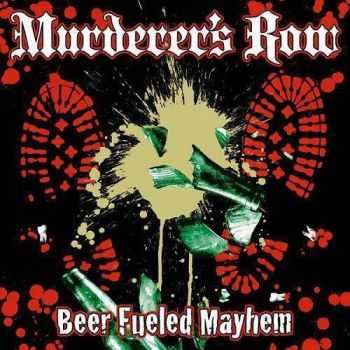Murderer's Row - Beer Fueled Mayhem (2007)