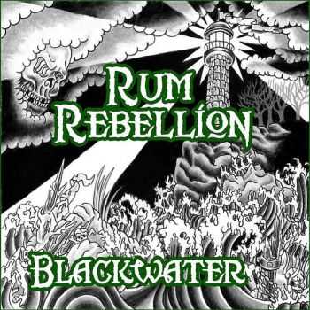 Rum Rebellion - Blackwater (2011)