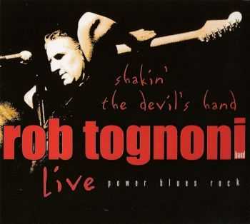 Rob Tognoni - Shakin' the Devil's Hand - Live (2005)