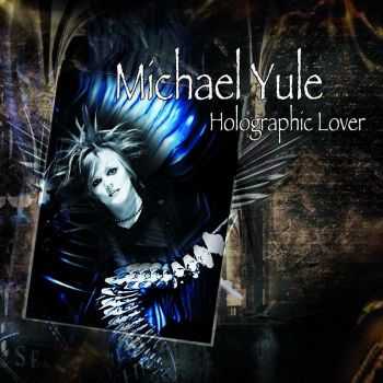 Michael Yule - Holographic Lover (2016)