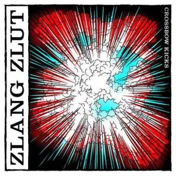 Zlang Zlut - Crossbow Kicks (2016)