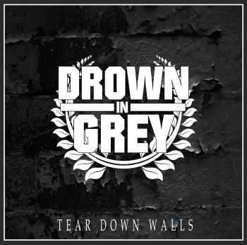 Drown In Grey - Tear Down Walls [EP] (2016)