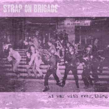Strap On Brigade - At War With Everything (2016) Strap On Brigade - At War With Everything (2016)