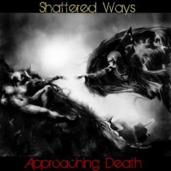 Shattered Ways - Approaching Death (2016)