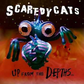 Scaredycats - Up From The Depths (2016)