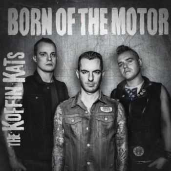 The Koffin Kats - Born Of The Motor (2013)