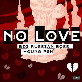 Big Russian Boss x Young P&H - NO LOVE (prod. Areh) (2016)