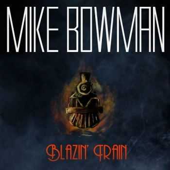 Mike Bowman - Blazin' Train (2016) Mike Bowman - Blazin' Train (2016)