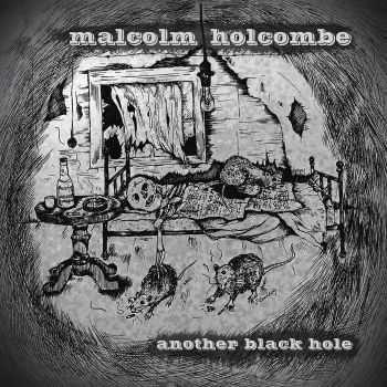Malcolm Holcombe  Another Black Hole (2016)