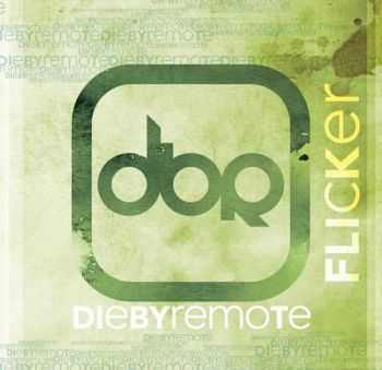 Die by Remote - Flicker (2014) Die by Remote - Flicker (2014)