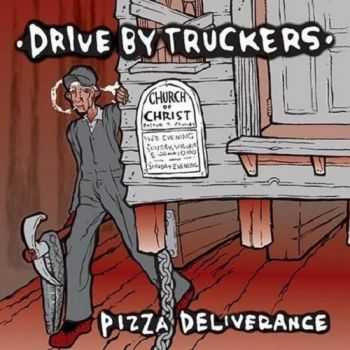 Drive-By Truckers - Pizza Deliverance (1999)