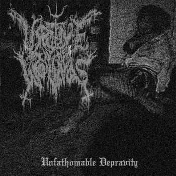 Urine in Her Wounds - Unfathomable Depravity (2016) Urine in Her Wounds - Unfathomable Depravity (2016)