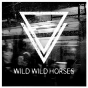 Wild Wild Horses - Ordinary Life (EP) (2015) Wild Wild Horses - Ordinary Life (EP) (2015)