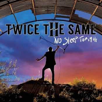 Twice The Same - No Sleep Tonight (2016) Twice The Same - No Sleep Tonight (2016)