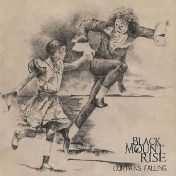 Black Mount Rise - Curtains Falling (2016) Black Mount Rise - Curtains Falling (2016)