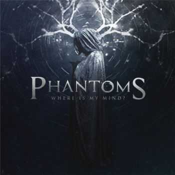 Phantoms - Where Is My Mind (EP) (2015) Phantoms - Where Is My Mind (EP) (2015)
