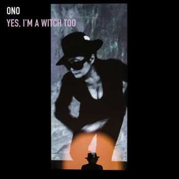 Yoko Ono - Yеs, I’m а Witch Tоо (2016) Yoko Ono - Yеs, I’m а Witch Tоо (2016)