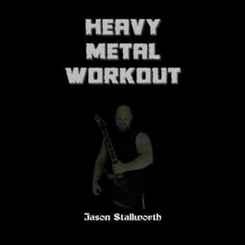 Jason Stallworth - Heavy Metal Workout (2016) Jason Stallworth - Heavy Metal Workout (2016)