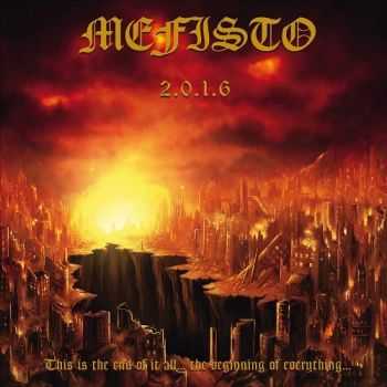 Mefisto - 2.0.1.6: This Is The End Of It All... The Beginning Of Everything... (2016) Mefisto - 2.0.1.6: This Is The End Of It All... The Beginning Of Everything... (2016)