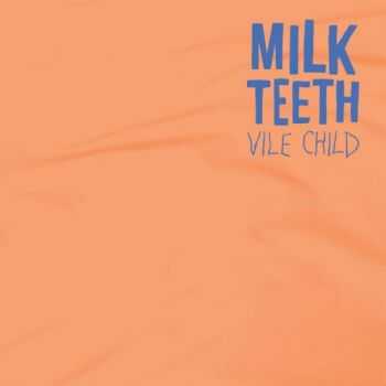 Milk Teeth - Vile Child (2016)