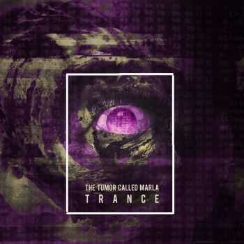 The Tumor Called Marla - Trance [EP] (2015)