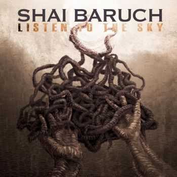 Shai Baruch - Listen To The Sky (2016)