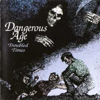 Dangerous Age - Troubled Times (1995) Lossless