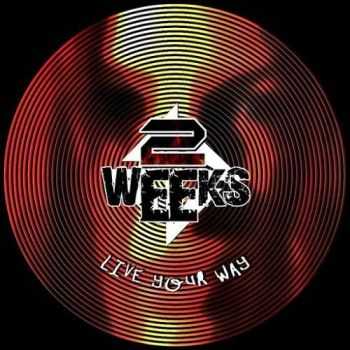 2 Weeks - Live Your Way (2016)