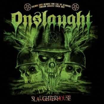 Onslaught - Live At The Slaughterhouse (2016)