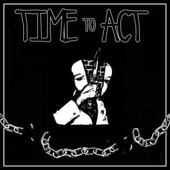 Time To Act - Demo (2016) Time To Act - Demo (2016)