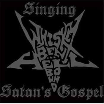 Whiskey Bent & Hellbound - Singing Satan's Gospel (2016)