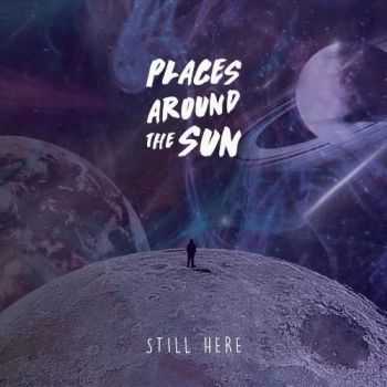 Places Around The Sun - Still Here (2016) Places Around The Sun - Still Here (2016)