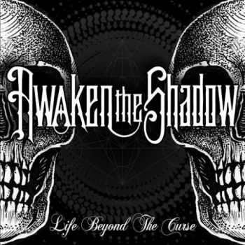 Awaken The Shadow - Life Beyond the Curse (2016) Awaken The Shadow - Life Beyond the Curse (2016)