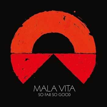 Mala Vita - So Far So Good (2016) Mala Vita - So Far So Good (2016)