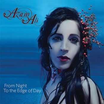 Azam Ali  - From Night to the Edge of Day (2011)