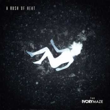 The Ivory Maze - A Rush Of Heat (2016) The Ivory Maze - A Rush Of Heat (2016)