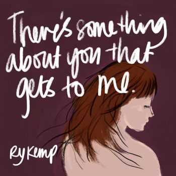 Ry Kemp - There's Something About You That Gets To Me (EP) (2015)