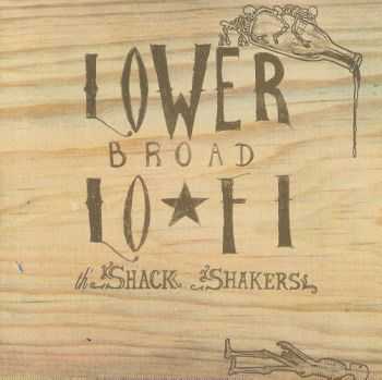 Those Legendary Shack-Shakers - Lower Broad Lo-Fi (2007) Those Legendary Shack-Shakers - Lower Broad Lo-Fi (2007)