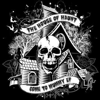 The House Of Haunt - Come To Mummy (EP) (2013)